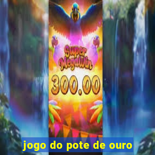 jogo do pote de ouro